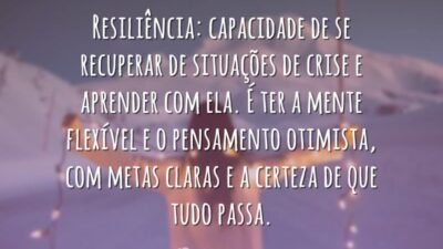 Resiliência: capacidade de se recuperar de situações de crise e aprender com&hellip;