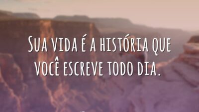 Sua vida você escreve