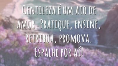 Gentileza é um ato de amor. Pratique, ensine, retribua, promova. Espalhe por&hellip;