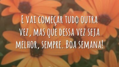 E vai começar tudo outra vez, mas que dessa vez seja melhor,&hellip;