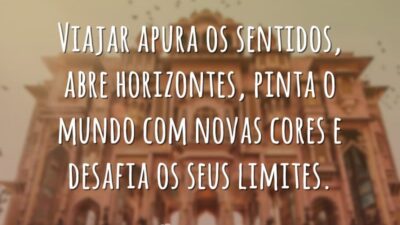 Viajar apura os sentidos, abre horizontes, pinta o mundo com novas cores&hellip;