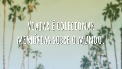 Viajar é colecionar memórias sobre o mundo.