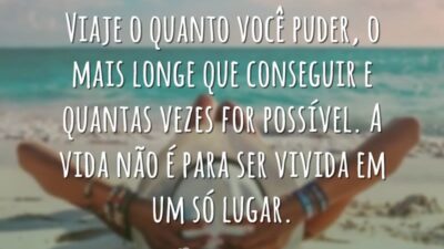 Viaje o quanto você puder, o mais longe que conseguir e quantas&hellip;
