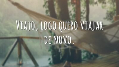 Viajo, logo quero viajar de novo.