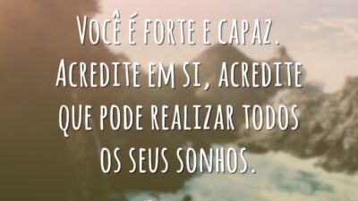 Você é forte e capaz. Acredite em si, acredite que pode realizar&hellip;