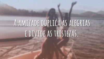 A amizade duplica as alegrias e divide as tristezas.