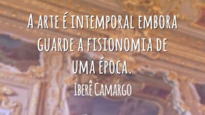 A arte é intemporal embora guarde a fisionomia de uma época.