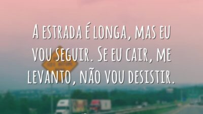 A estrada é longa, mas eu vou seguir. Se eu cair, me&hellip;