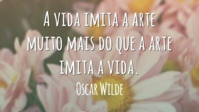 A vida imita a arte muito mais do que a arte imita a vida.