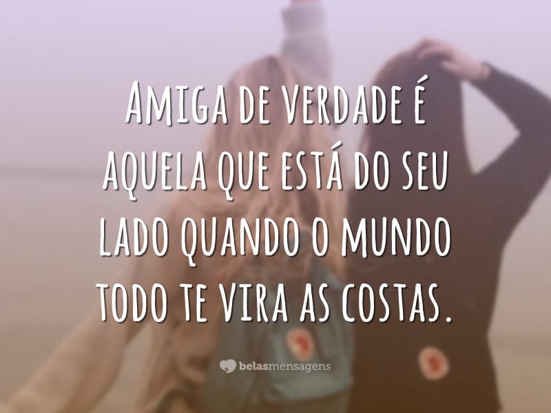 40 Frases Para Amiga Especial Que Celebram A Beleza Dessa Amizade