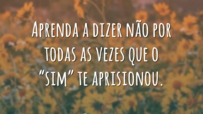 Aprenda a dizer não por todas as vezes que o “sim” te aprisionou.