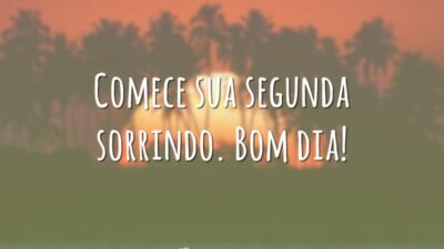 Comece sua segunda sorrindo. Bom dia!