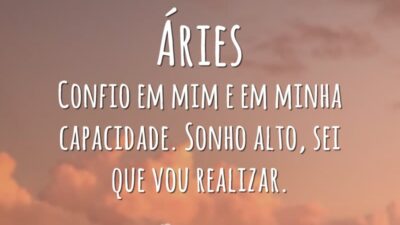 Áries Confio em mim e em minha capacidade. Sonho alto, sei que&hellip;
