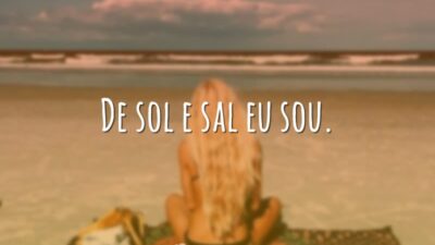 De sol e sal eu sou.
