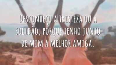 Desconheço a tristeza ou a solidão, porque tenho junto de mim a&hellip;