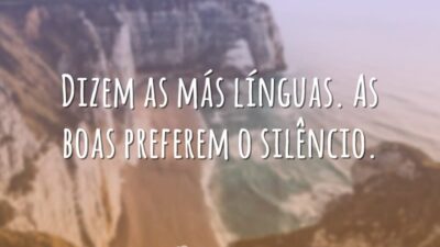 Dizem as más línguas. As boas preferem o silêncio.