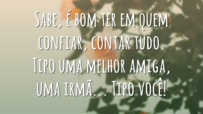 Sabe, é bom ter em quem confiar, contar tudo. Tipo uma melhor&hellip;