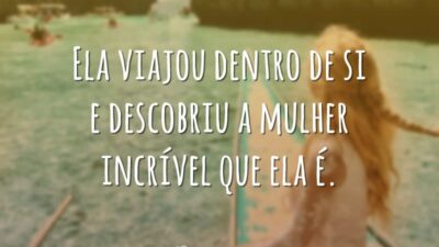 Ela viajou dentro de si e descobriu a mulher incrível que ela é.