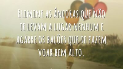 Elimine as âncoras que não te levam a lugar nenhum e agarre os balões que te fazem voar bem alto.