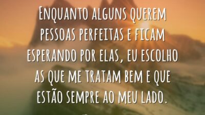 Enquanto alguns querem pessoas perfeitas e ficam esperando por elas, eu escolho&hellip;