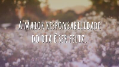 Hoje é dia de ser feliz