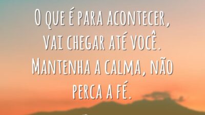 Mantenha a calma e a fé