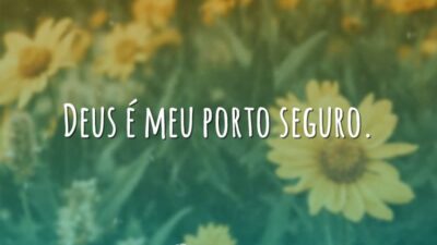 Deus é meu porto seguro.