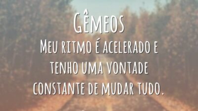 Gêmeos Meu ritmo é acelerado e tenho uma vontade constante de mudar&hellip;