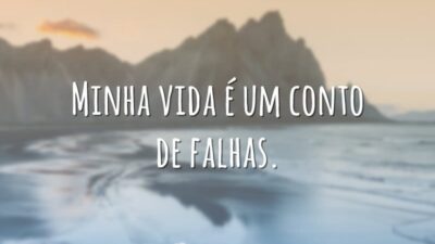Minha vida é um conto de falhas.