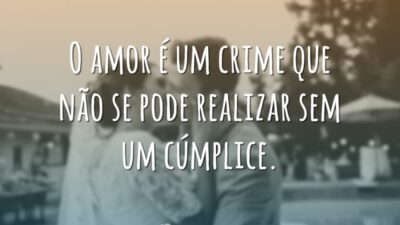 O amor é um crime que não se pode realizar sem um&hellip;