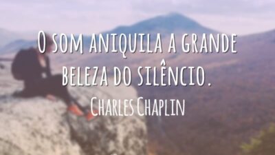 O som aniquila a grande beleza do silêncio.
