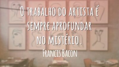 O trabalho do artista é sempre aprofundar no mistério.
