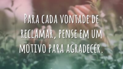 Para cada vontade de reclamar
