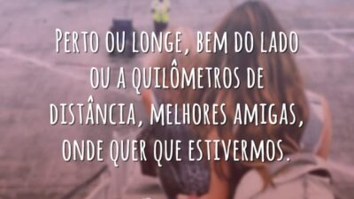 Perto ou longe, bem do lado ou a quilômetros de distância, melhores&hellip;