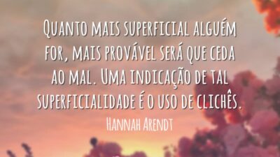 Quanto mais superficial alguém for, mais provável será que ceda ao mal.&hellip;
