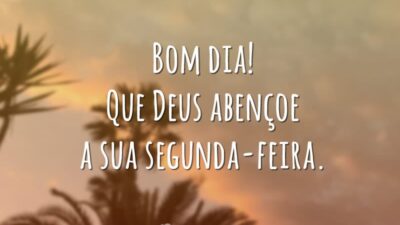 Bom dia! Que Deus abençoe a sua segunda-feira.