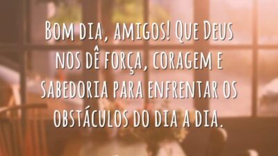 Bom dia, amigos! Que Deus nos dê força, coragem e sabedoria para enfrentar os obstáculos do dia a dia.