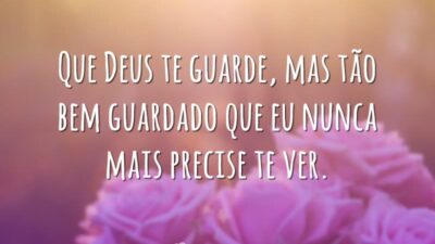 Que te Deus te guarde bem