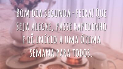 Bom dia segunda-feira! Que seja alegre, passe rapidinho e dê início a uma ótima semana para todos.