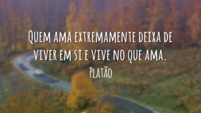 Quem ama extremamente deixa de viver em si e vive no que&hellip;