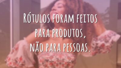 Rótulos foram feitos para produtos, não para pessoas.