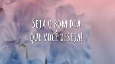 Seja o bom dia que você deseja!