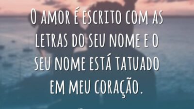O amor é escrito com as letras do seu nome e o&hellip;