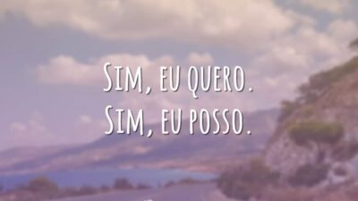 Sim, eu quero. Sim, eu posso.