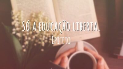 Só a educação liberta.