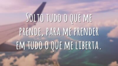Solto tudo o que me prende, para me prender em tudo o que me liberta.