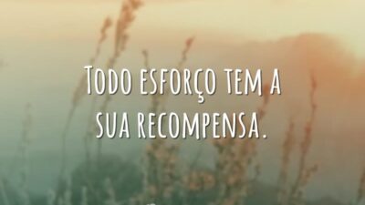 Todo esforço tem a sua recompensa.
