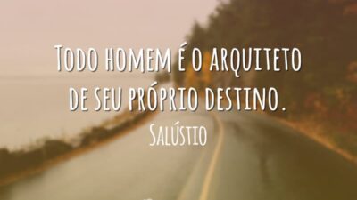 Todo homem é o arquiteto de seu próprio destino.
