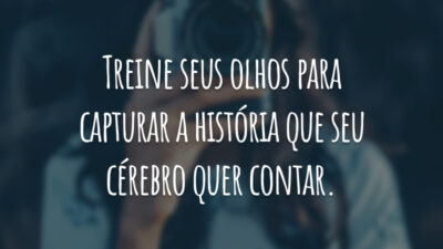 Treine seus olhos para capturar a história que seu cérebro quer contar.