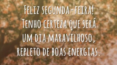 Feliz segunda-feira! Tenho certeza que será um dia maravilhoso, repleto de boas energias.